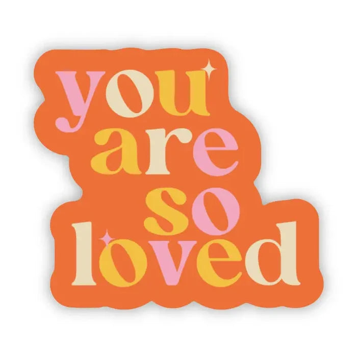 Big Moods 'You Are So Loved' Vinyl Sticker