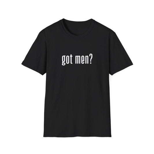 GOT MEN? T-SHIRT